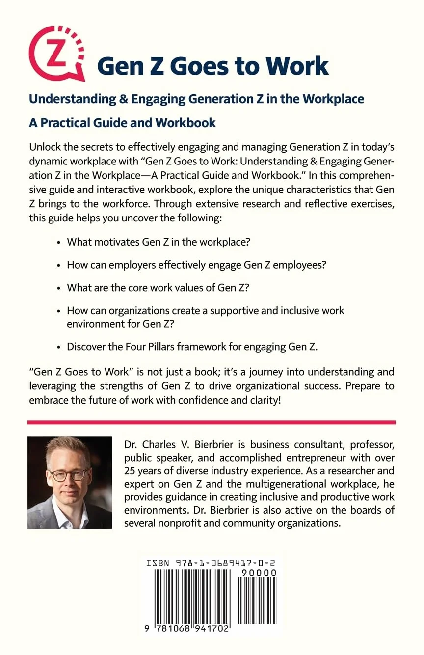 Gen Z Goes to Work: Understanding & Engaging Generation Z in the Workplace—A Practical Guide and Workbook