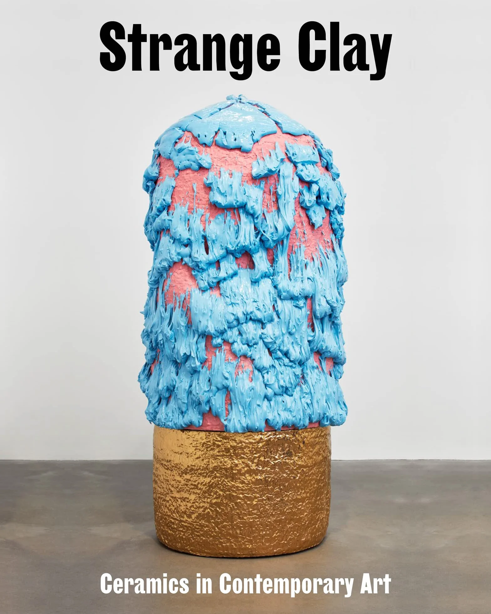 Strange Clay : Ceramics in contemporary art /anglais