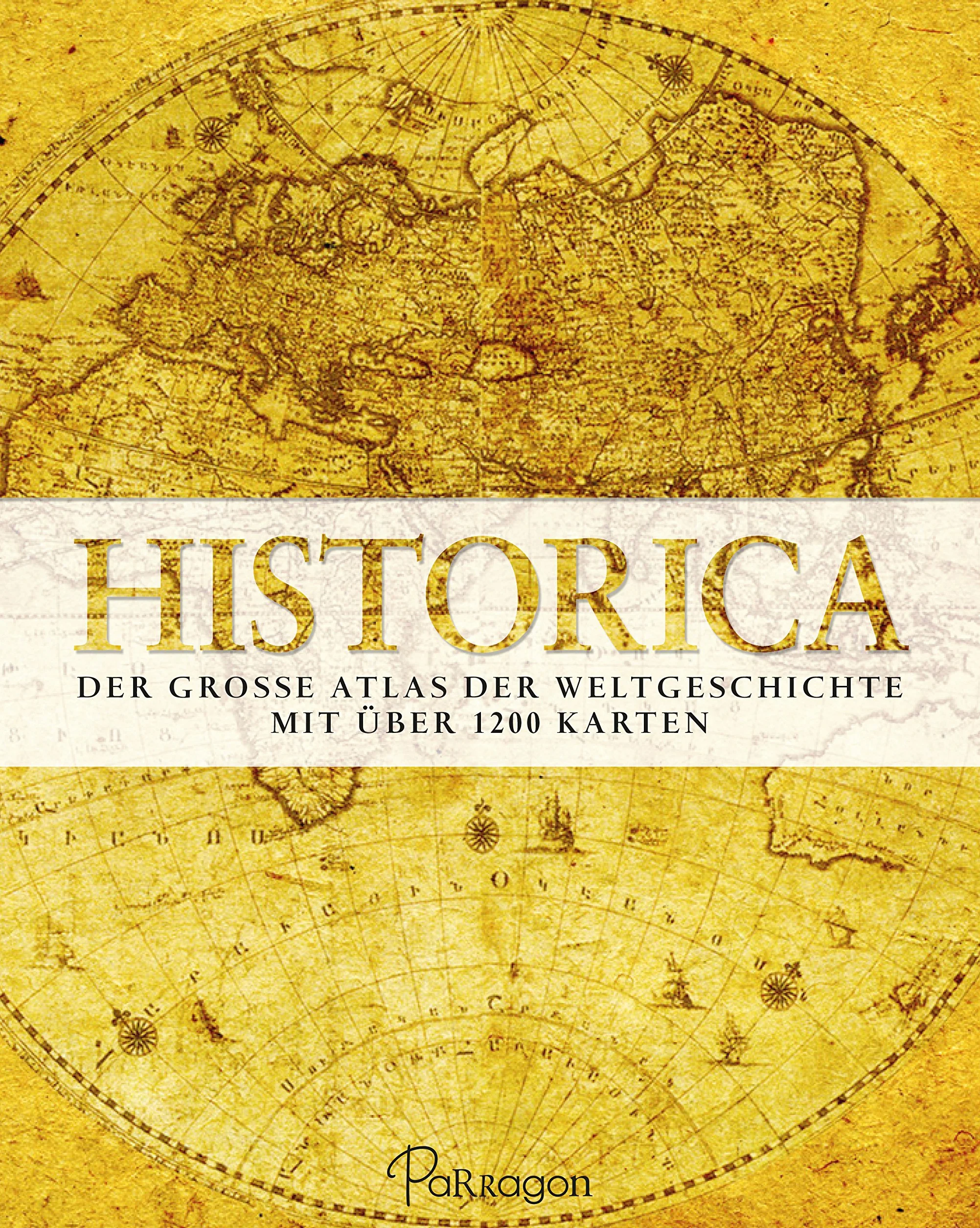 Historica: Der große Atlas der Weltgeschichte - Mit über 1200 Karten