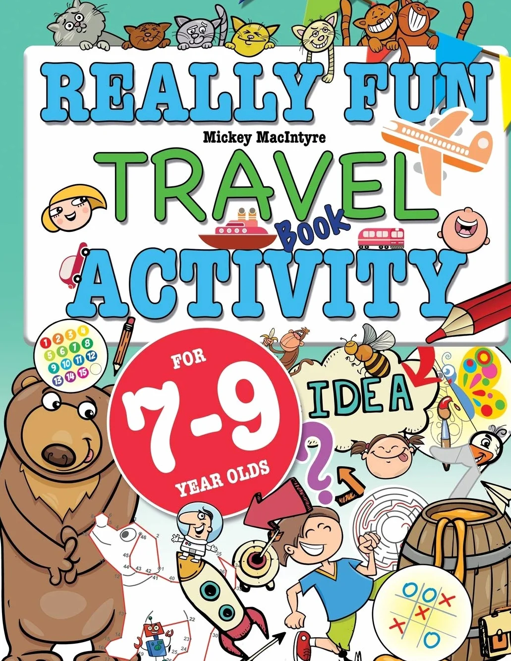 Really Fun Travel Activity Book For 7-9 Year Olds: Fun & educational activity book for seven to nine year old children