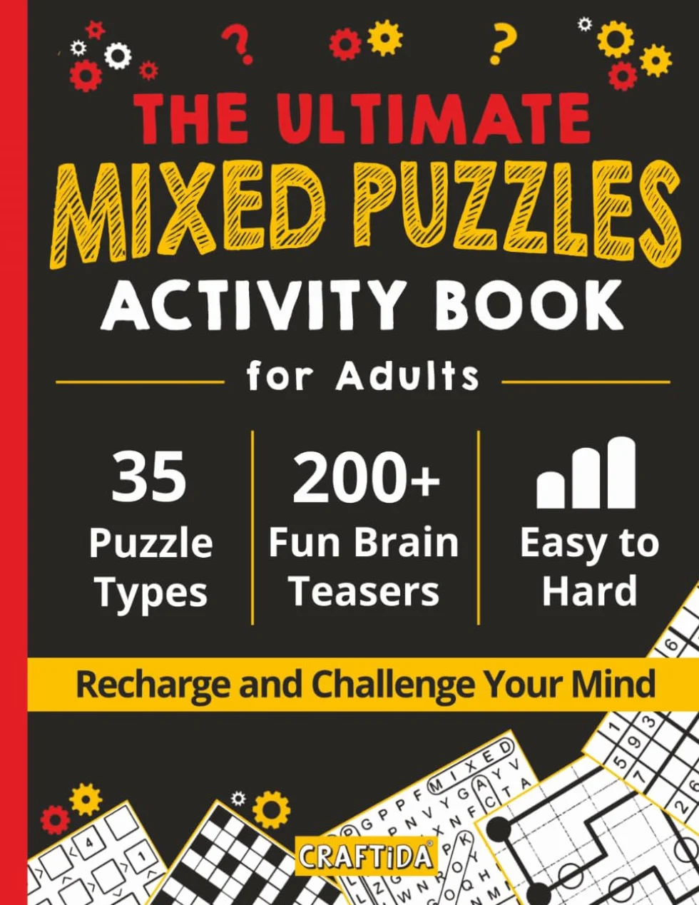 The Ultimate Mixed Puzzles Activity Book for Adults: 200+ Fun Brain Teasers to Recharge and Challenge Your Mind. 35 Puzzle Types: Word Search, ... Futoshiki, Numbrix, Masyu, and Much More!