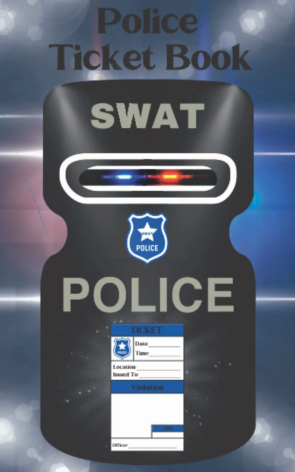 Kids SWAT Police Officer Ticket Book for Police Officer Imaginary Play: Pretend Play for Preschool and Elementary School Boys and Girls
