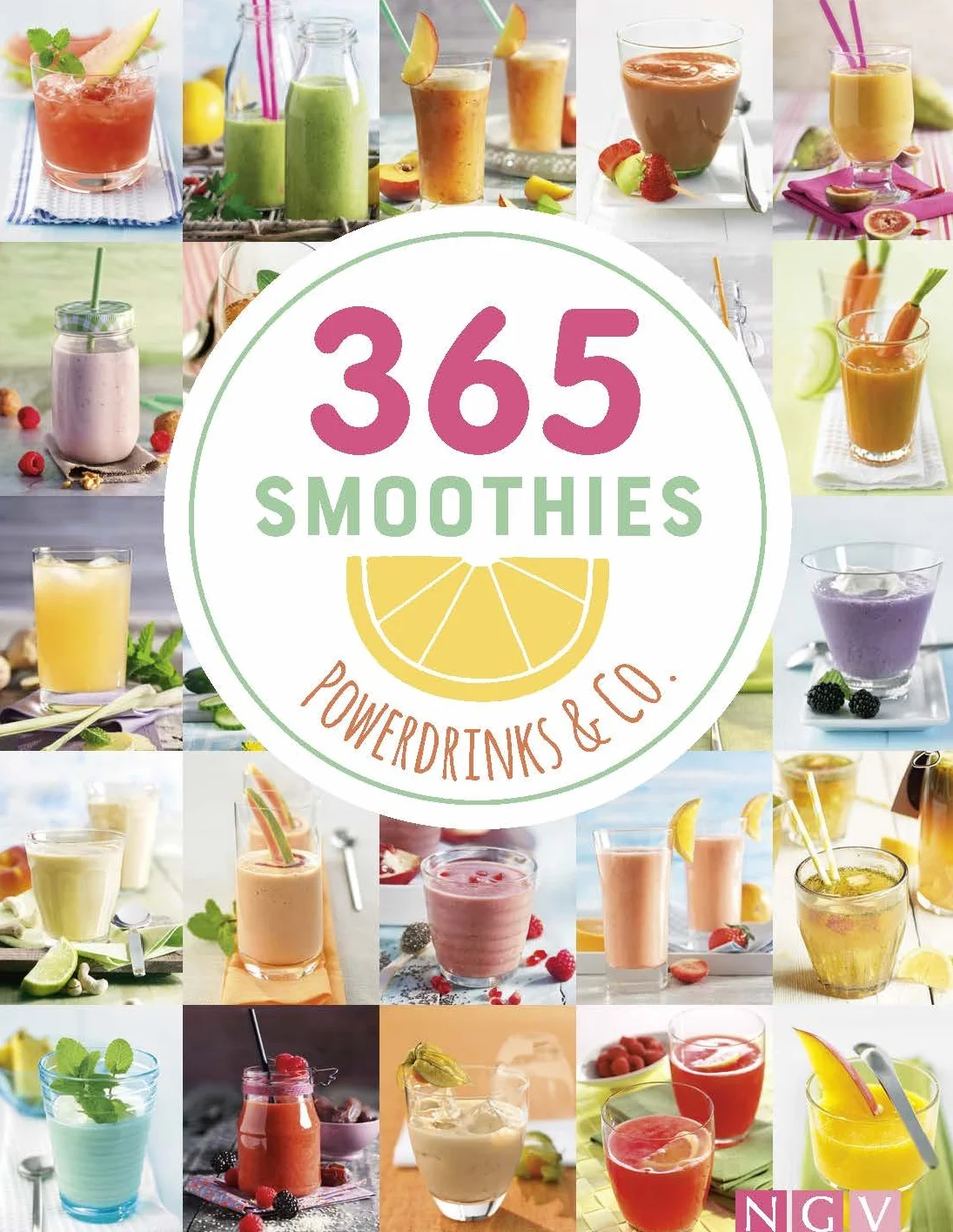 365 Smoothies, Powerdrinks & Co.: Smoothie Buch mit Rezepten für Shakes, Säfte, Limonaden, Detox-Wässer, Smoothie Bowls & Entsafter