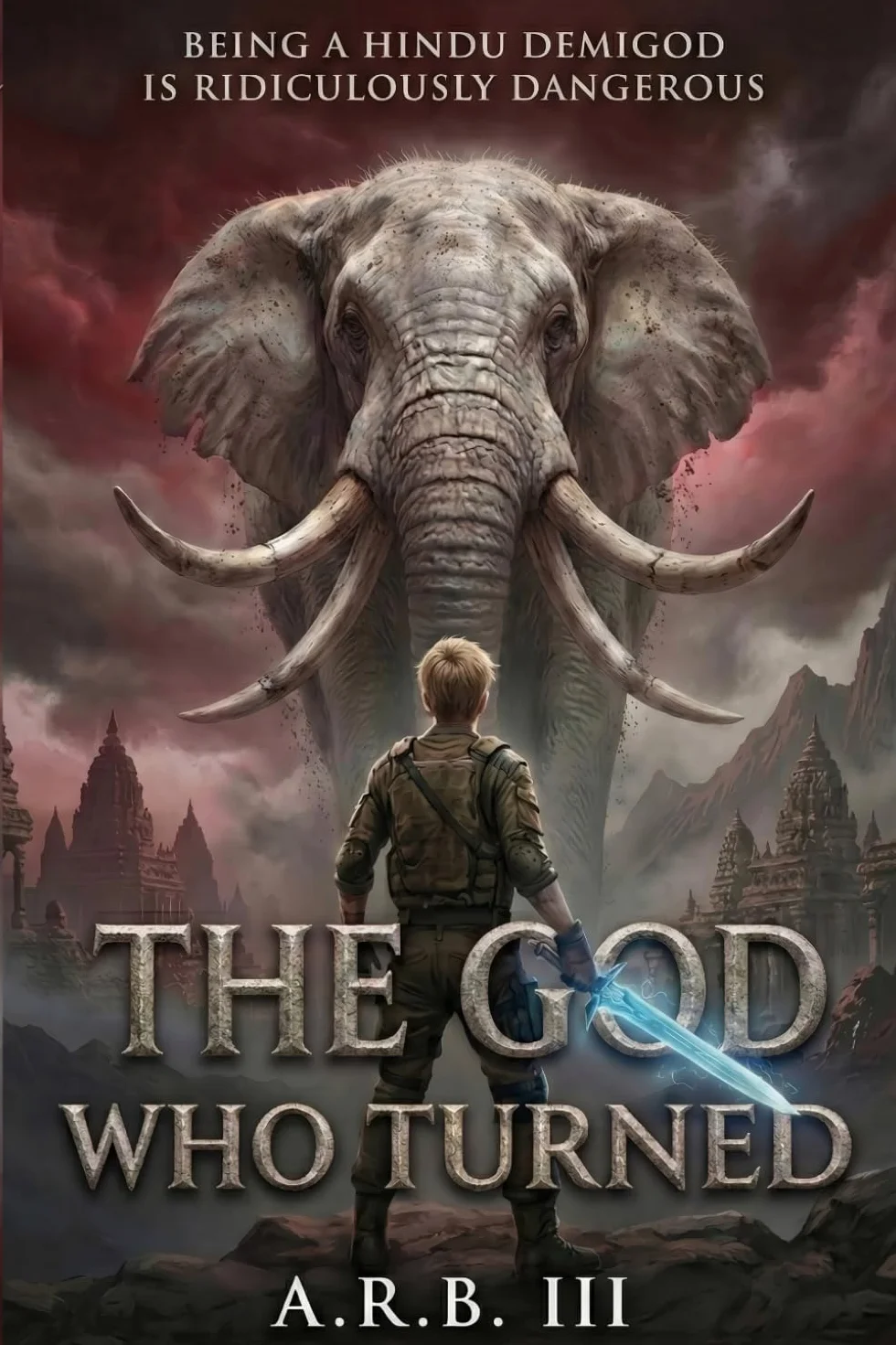 The God Who Turned: Being a Hindu Demigod Is Ridiculously Dangerous: 1