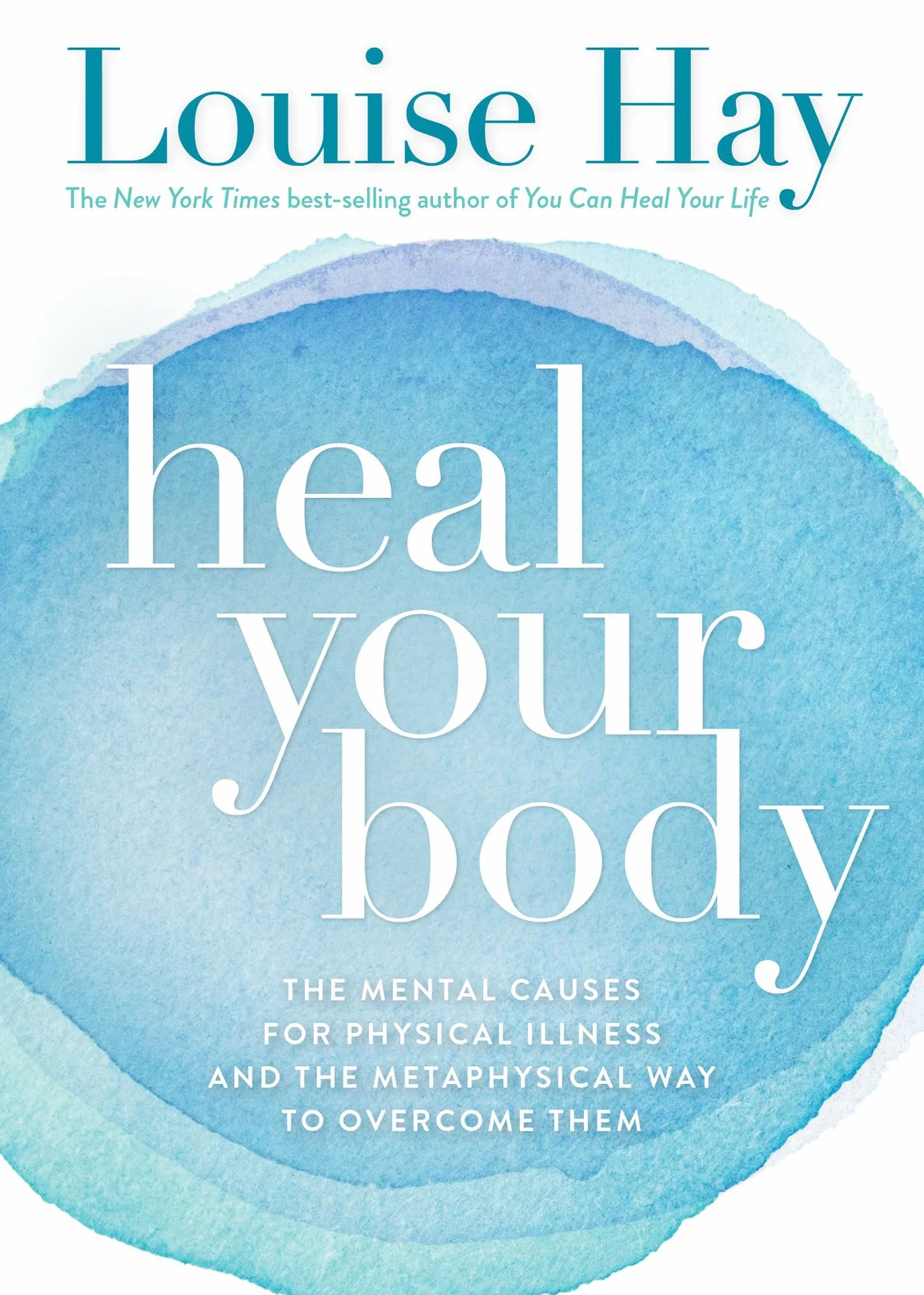 Heal Your Body: The Mental Causes for Physical Illness and the Metaphysical Way to Overcome Them