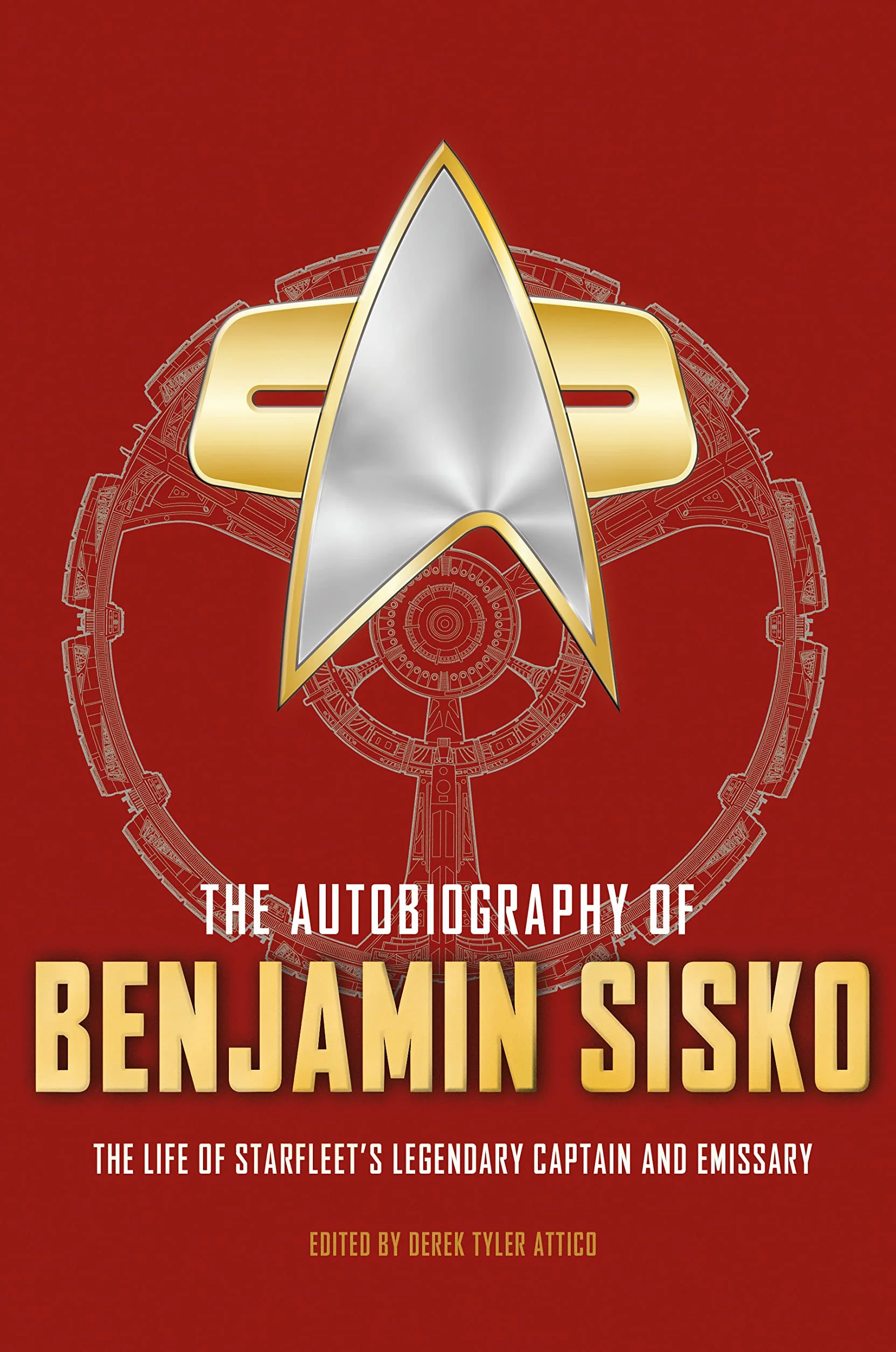 The Autobiography of Benjamin Sisko: The Unique Career of Deep Space 9's Legendary Captain, and Bajor's Emissary