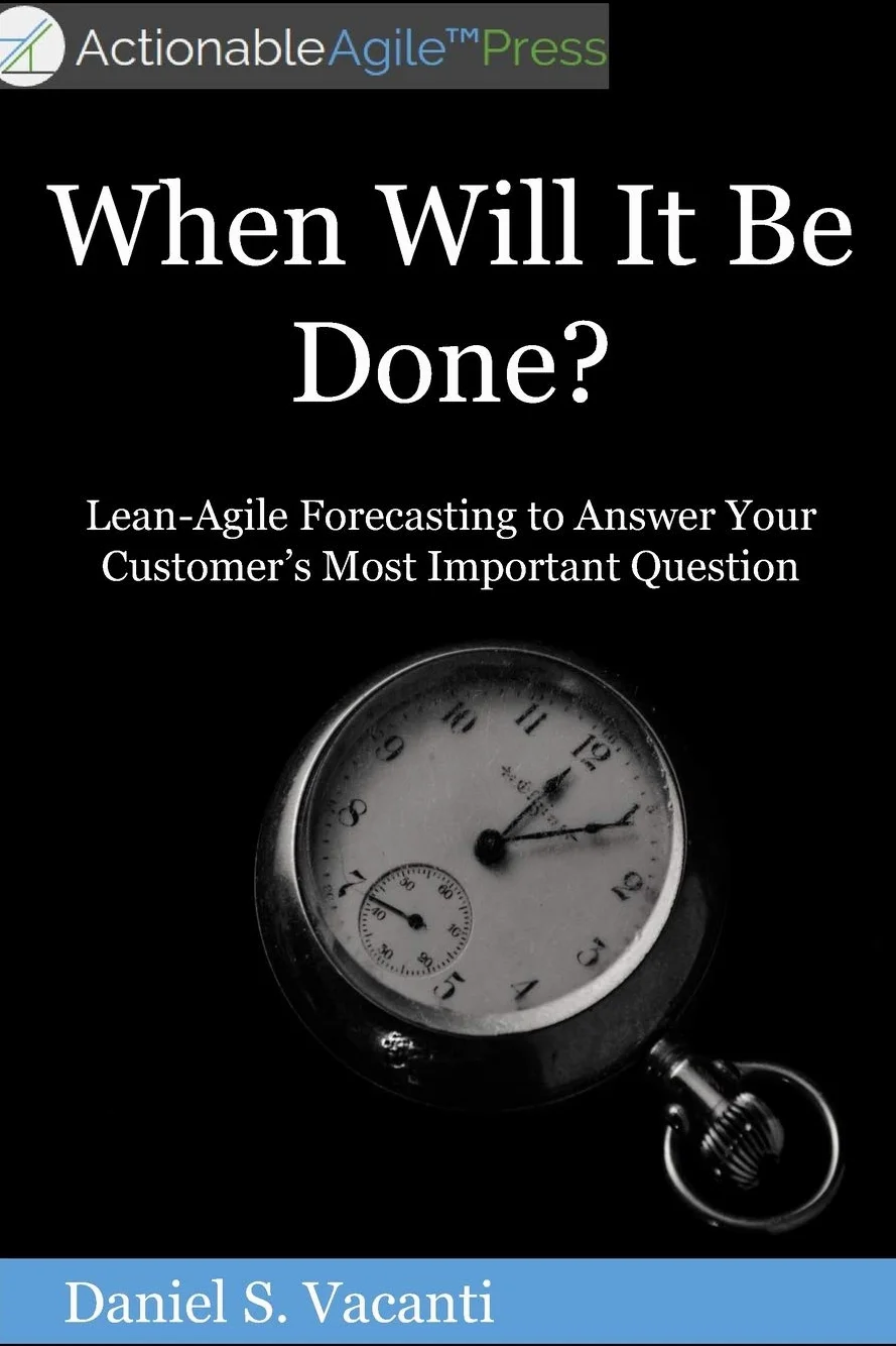 When Will It Be Done?: Lean-Agile Forecasting to Answer Your Customers' Most Important Question