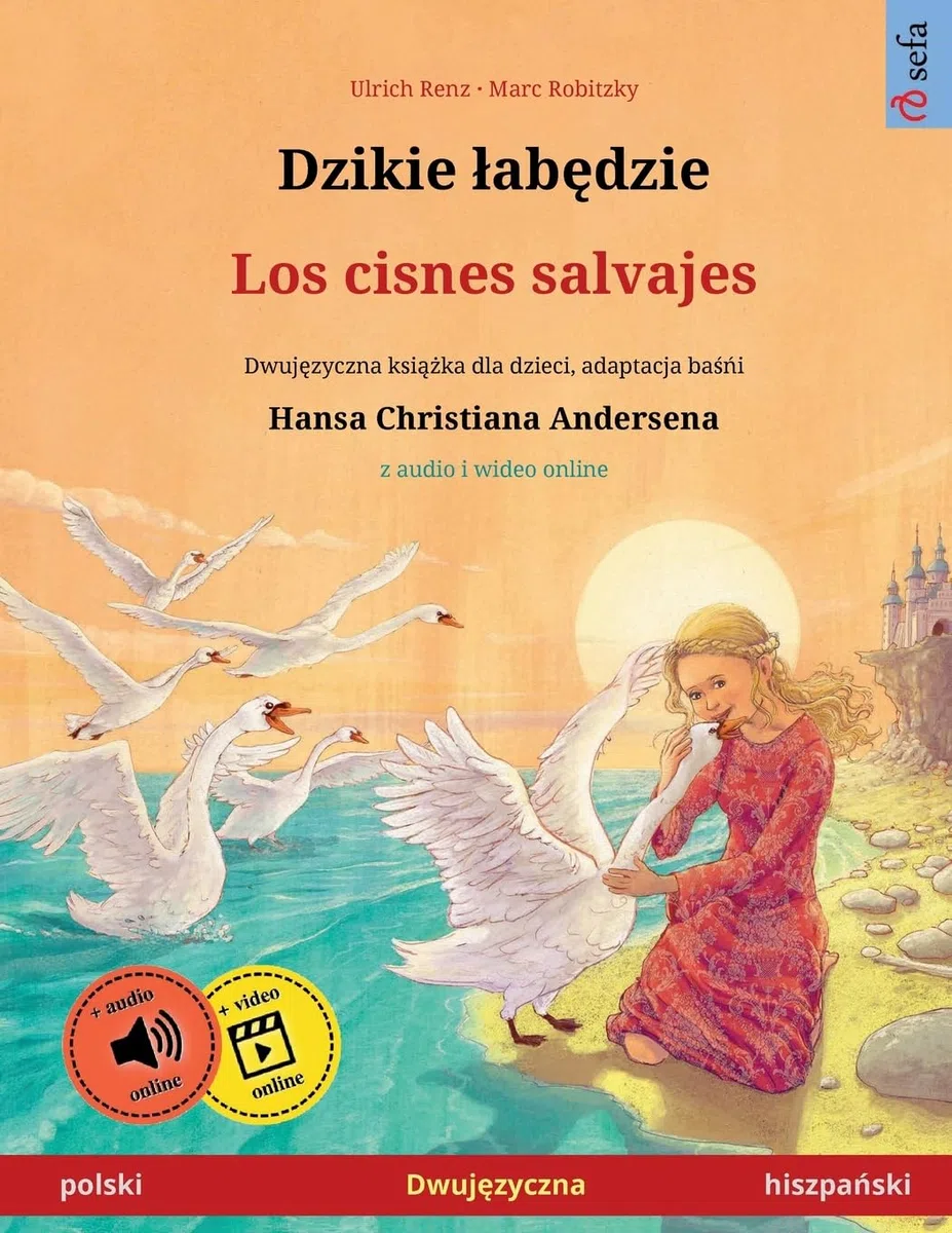 Dzikie łabędzie – Los cisnes salvajes (polski – hiszpański): Dwujęzyczna książka dla dzieci na podstawie baśńi Hansa Christiana Andersena, z audio i ... Andersena, z audiobookiem do pobrania
