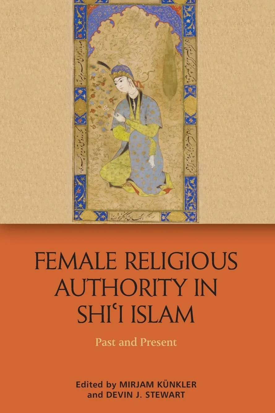 Female Religious Authority in Shi'i Islam: Past and Present