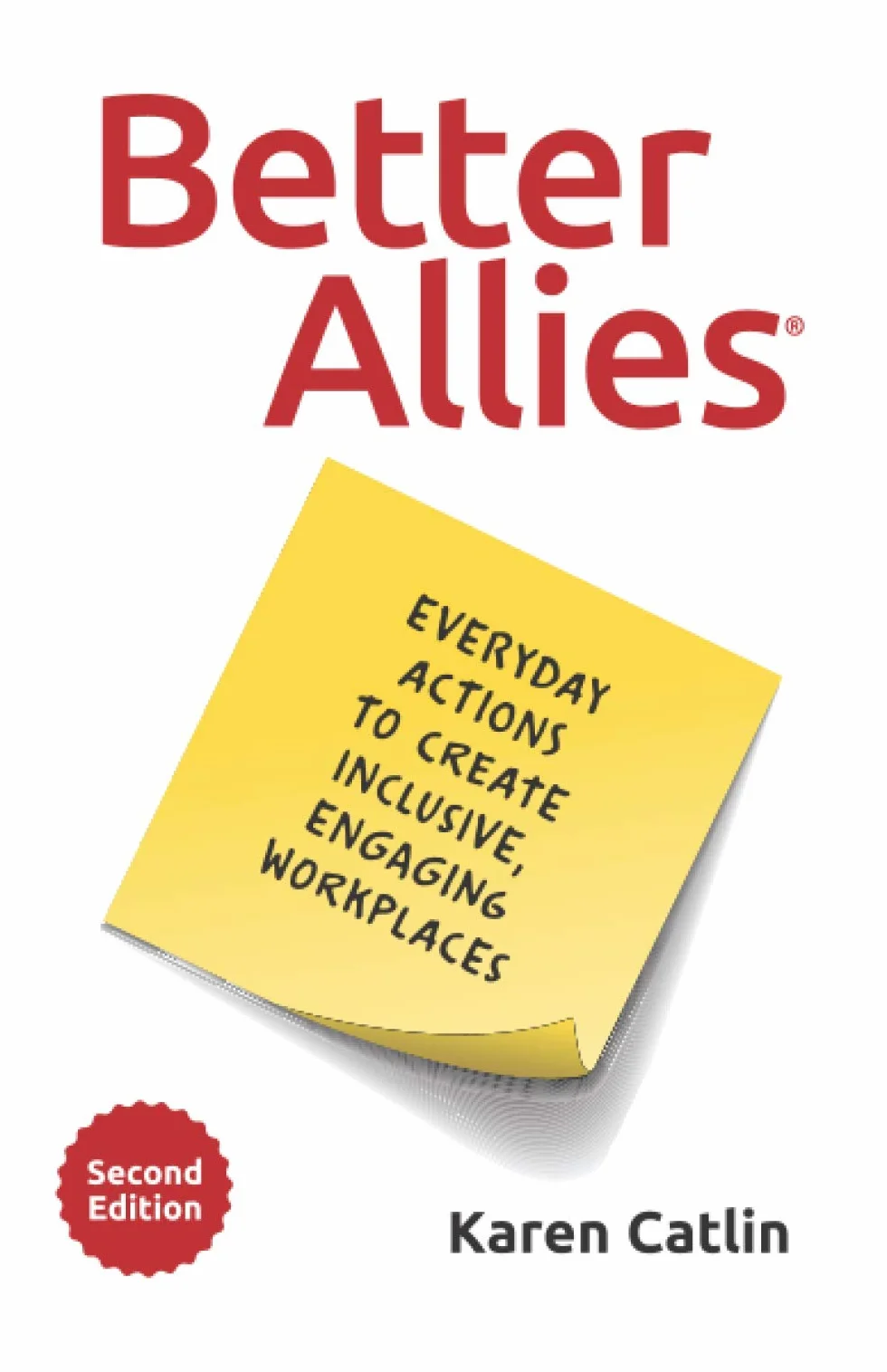 Better Allies: Everyday Actions to Create Inclusive, Engaging Workplaces (2nd Edition)