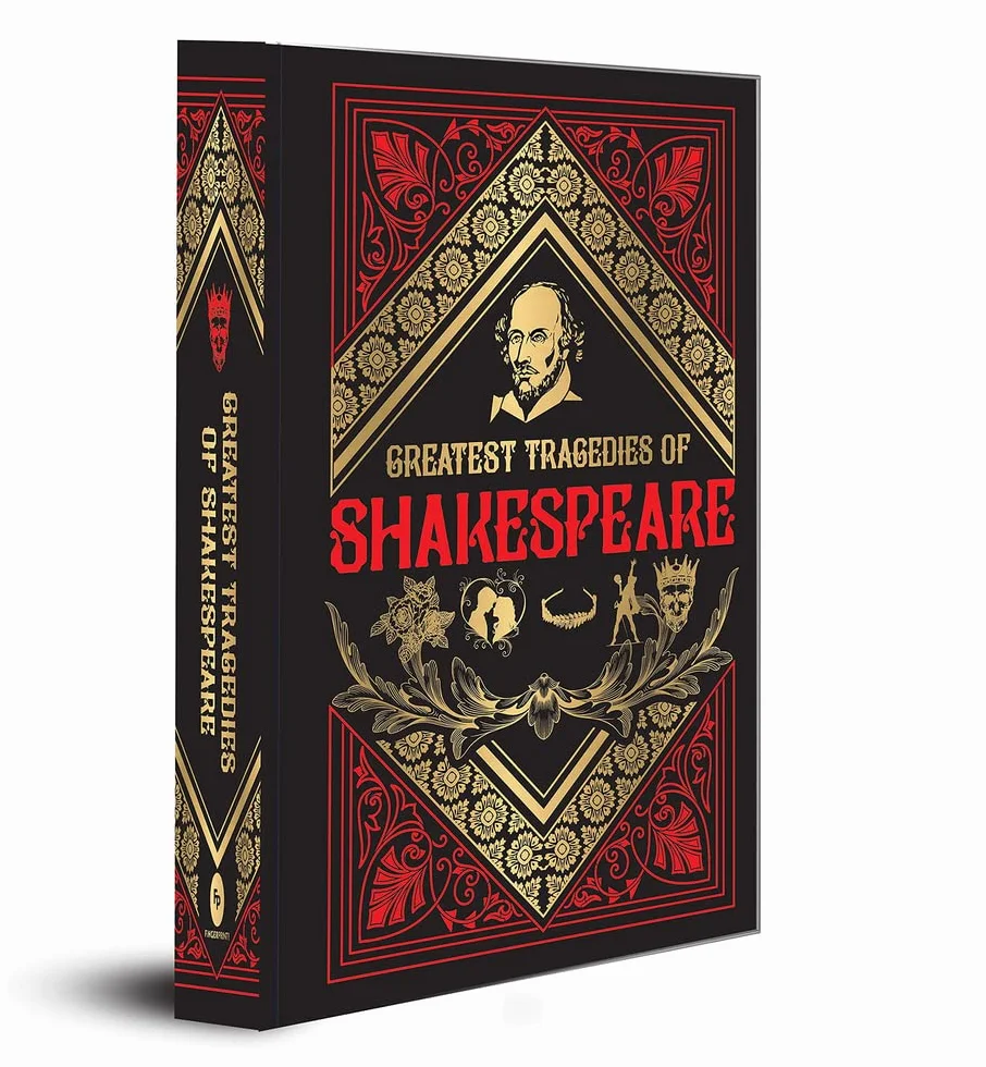 Greatest Tragedies of Shakespeare (Deluxe Hardbound Edition): English Literature | Tragic Heroes | Timeless Classics | Dramatic Masterpieces | Love ... Must-read for Classic Literature Enthusiasts