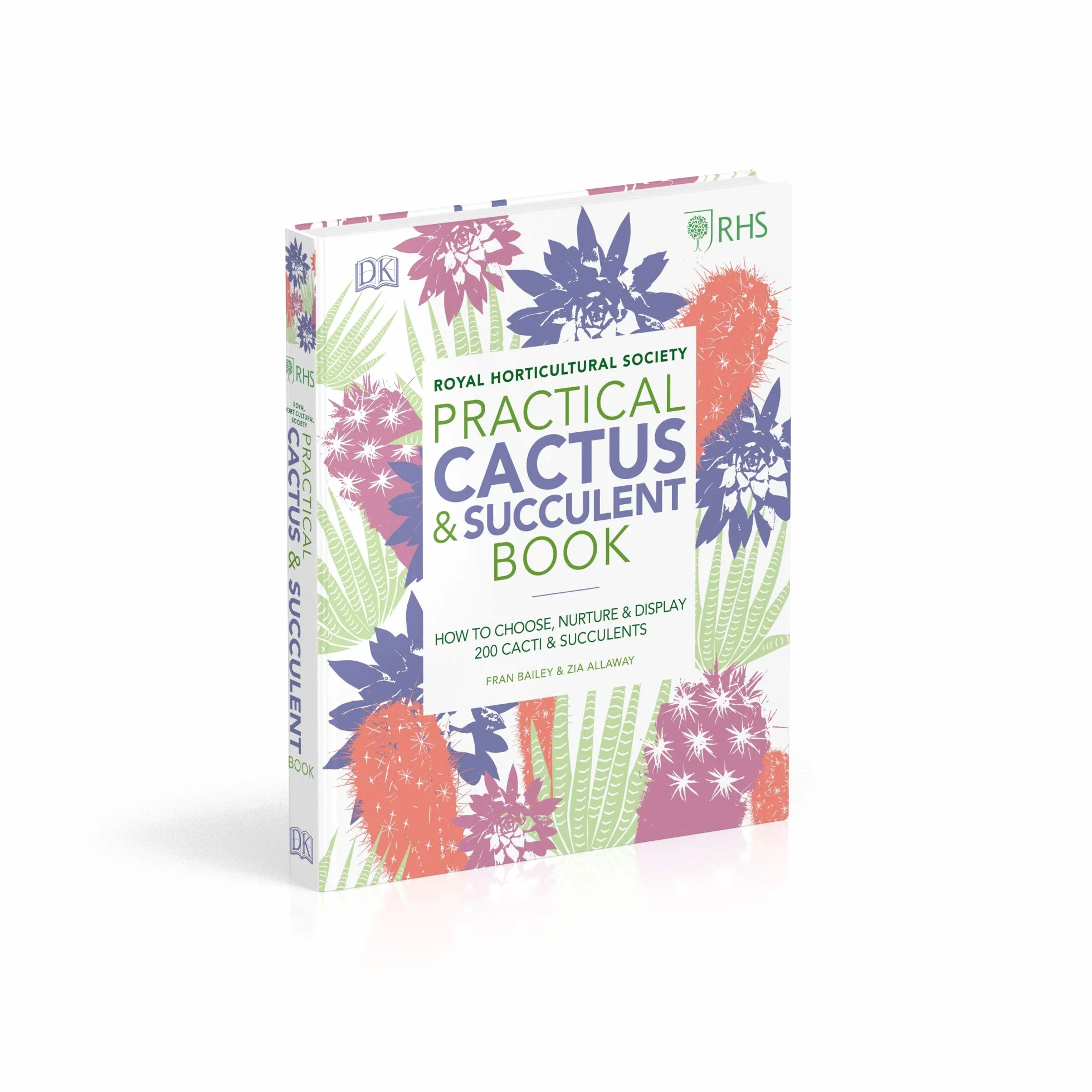 RHS Practical Cactus and Succulent Book: How to Choose, Nurture, and Display more than 200 Cacti and Succulents