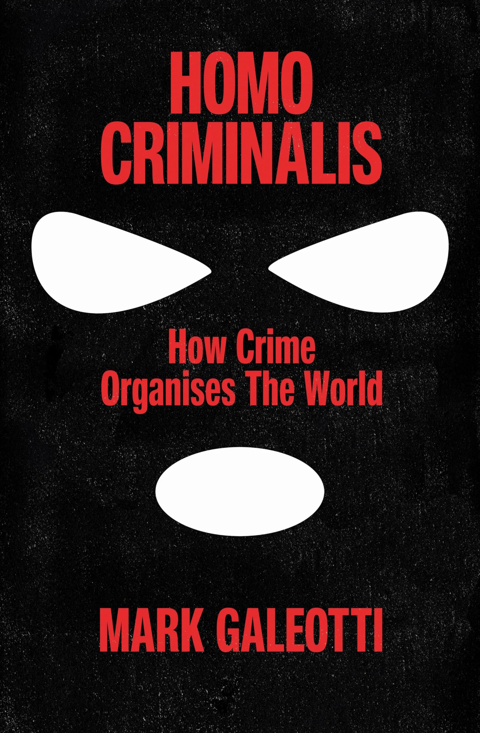 Homo Criminalis: How crime organises the world
