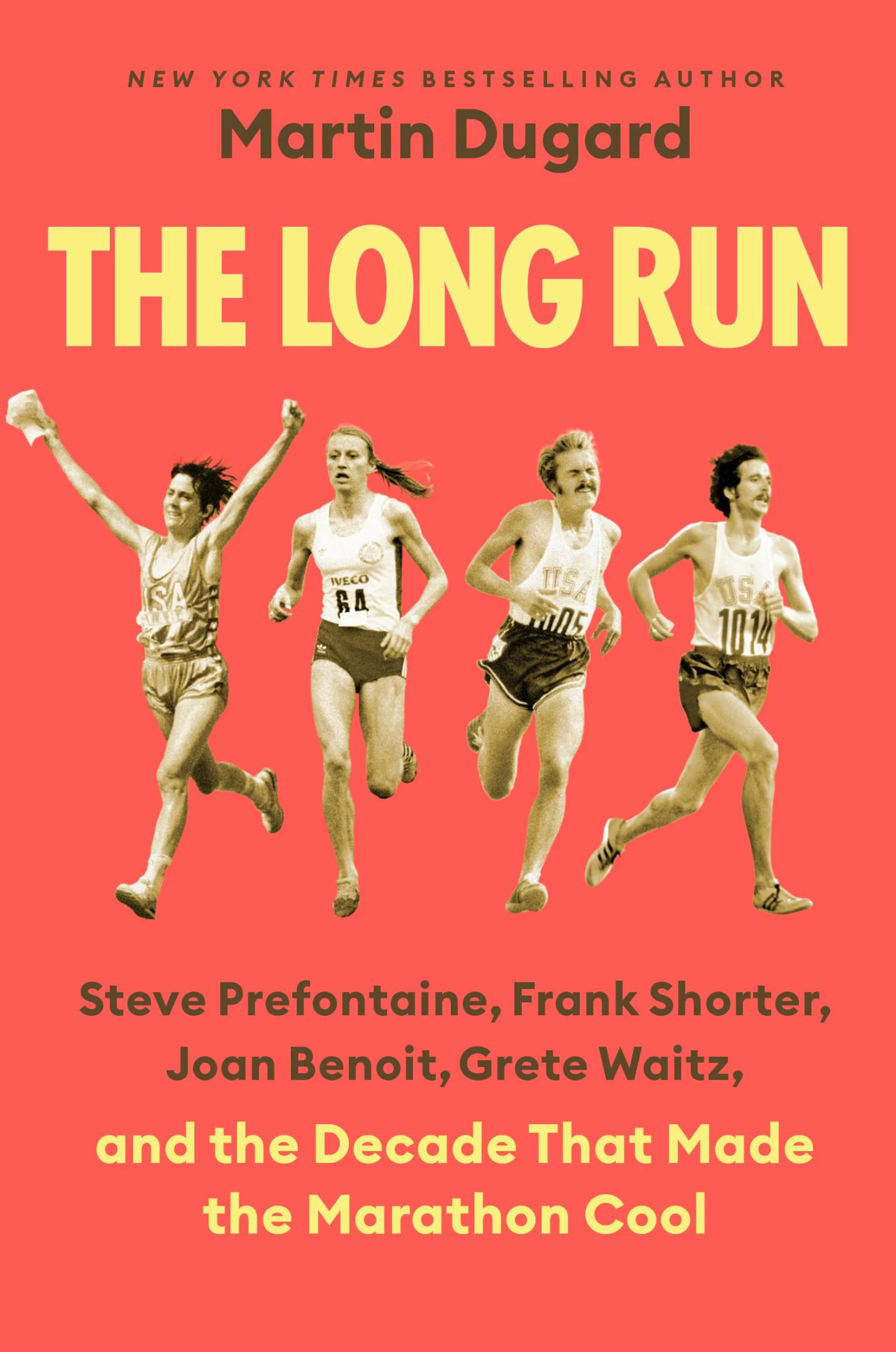 The Long Run: Steve Prefontaine, Frank Shorter, Joan Benoit, Grete Waitz, and the Decade That Made the Marathon Cool