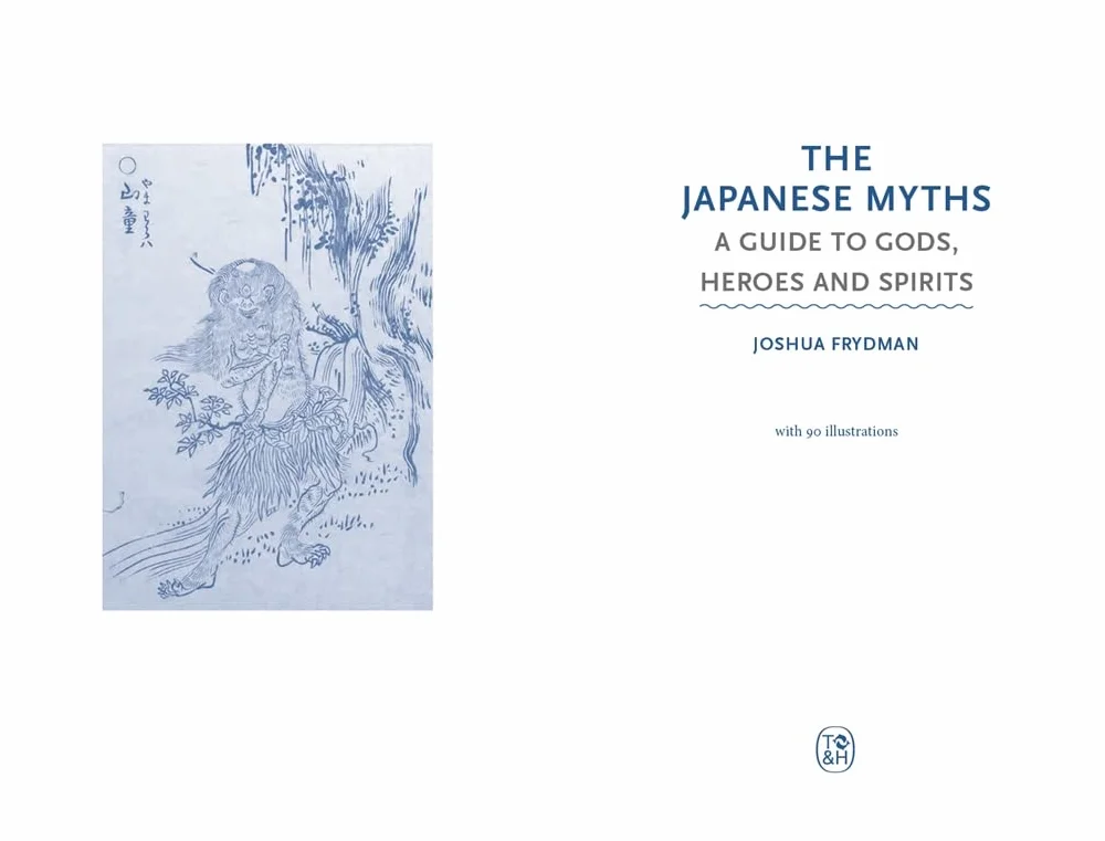 The Japanese Myths: A Guide to Gods, Heroes and Spirits: 4