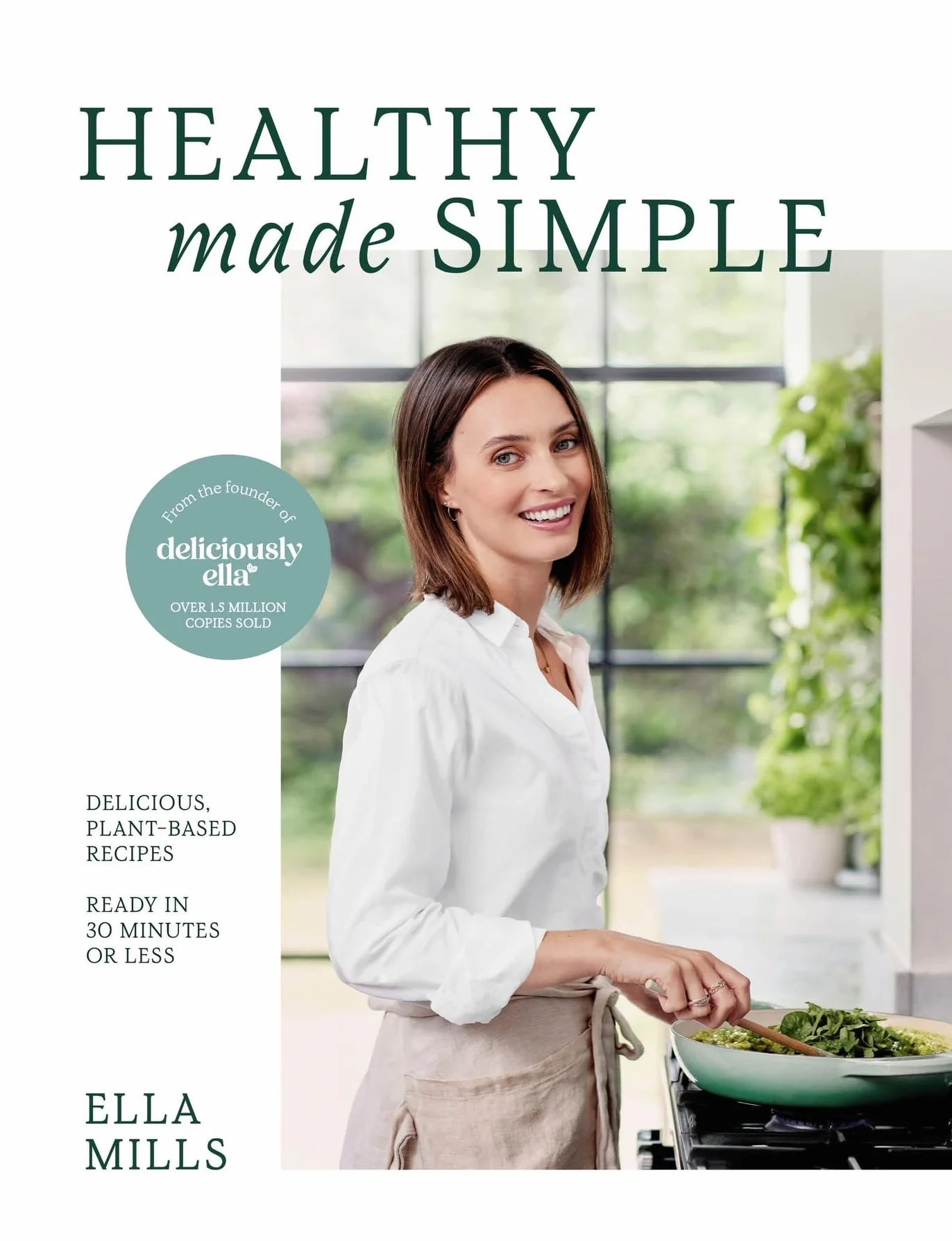 Deliciously Ella: Healthy Made Simple: Delicious, plant-based recipes, ready in 30 minutes or less