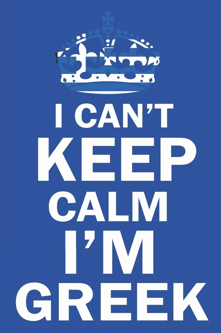 I Can't Keep Calm I'm Greek: Funny Greece Flag Notebook/Journal (6 X 9)