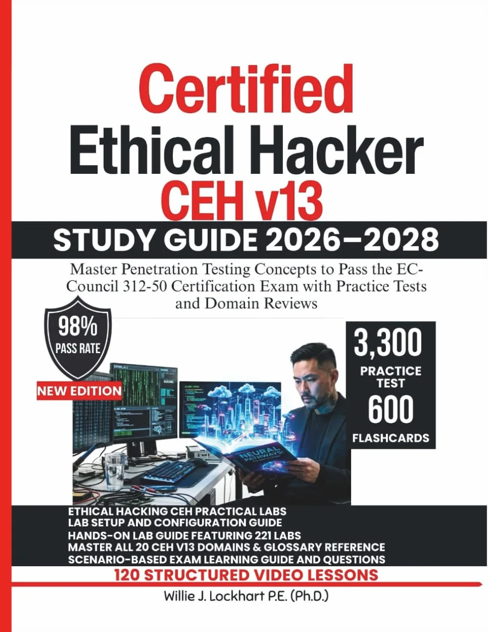 Certified Ethical Hacker CEH v13 STUDY GUIDE 2026–2028: Master Penetration Testing Concepts to Pass the EC-Council 312-50 Certification Exam with Practice Tests and Domain Reviews