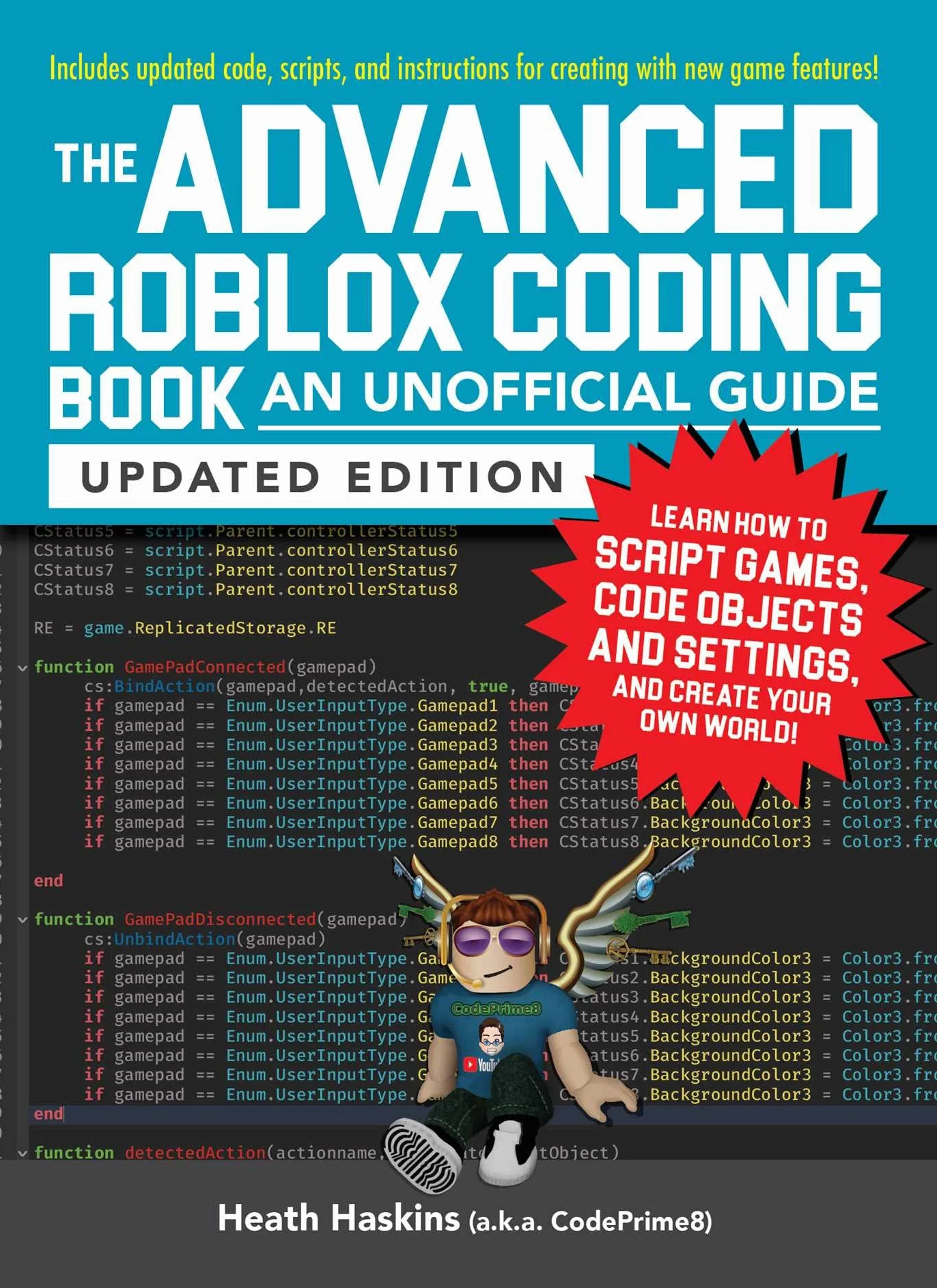 The Advanced Roblox Coding Book: An Unofficial Guide, Updated Edition: Learn How to Script Games, Code Objects and Settings, and Create Your Own World!
