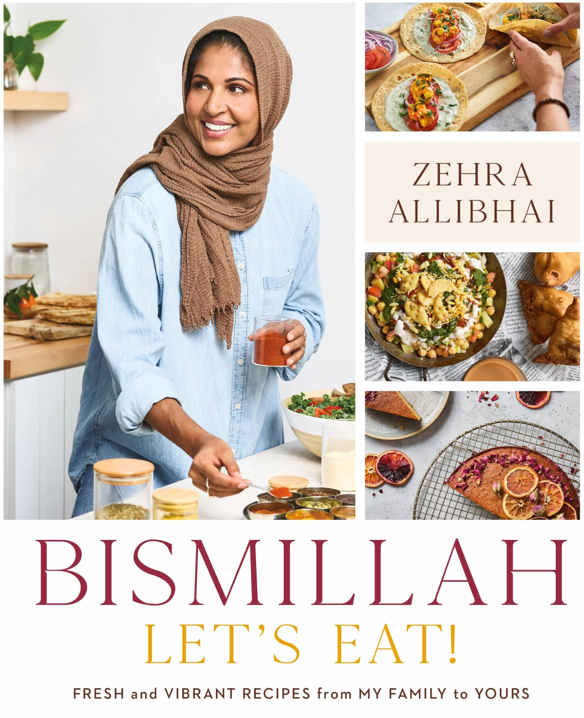 Bismillah, Let's Eat!: Fresh and Vibrant Recipes from My Family to Yours