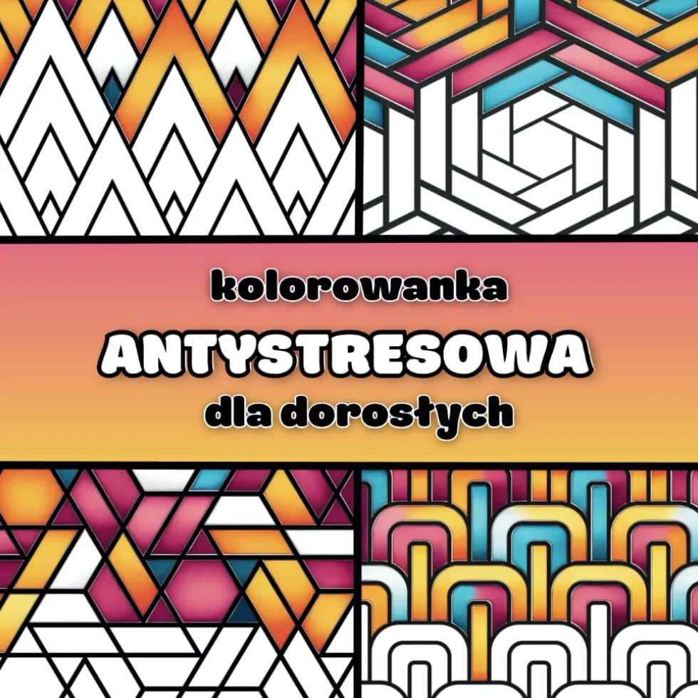 Kolorowanka Antystresowa dla Dorosłych: Relaksujące Geometryczne Wzory | 55 Oryginalnych Wciągających Wzorów