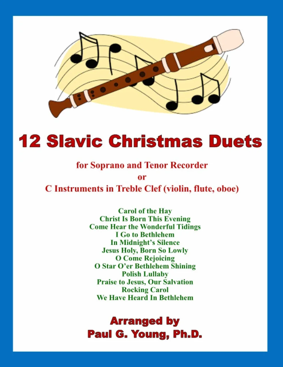 12 Slavic Christmas Duets: for Soprano and Tenor Recorder or C Instruments in Treble Clef (violin, flute, oboe)