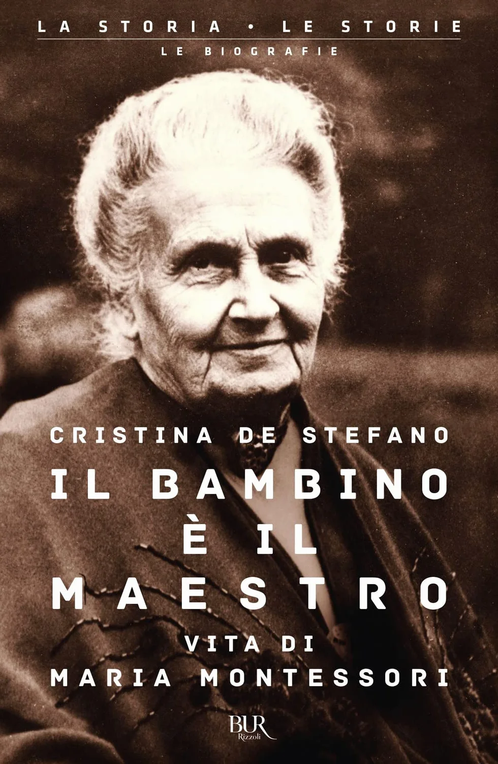 Il bambino è il maestro. Vita di Maria Montessori