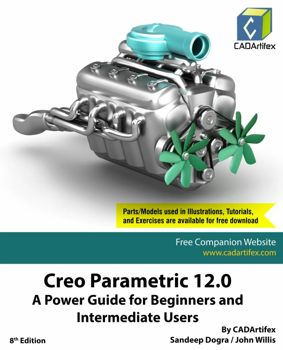 Creo Parametric 12.0: A Power Guide for Beginners and Intermediate Users
