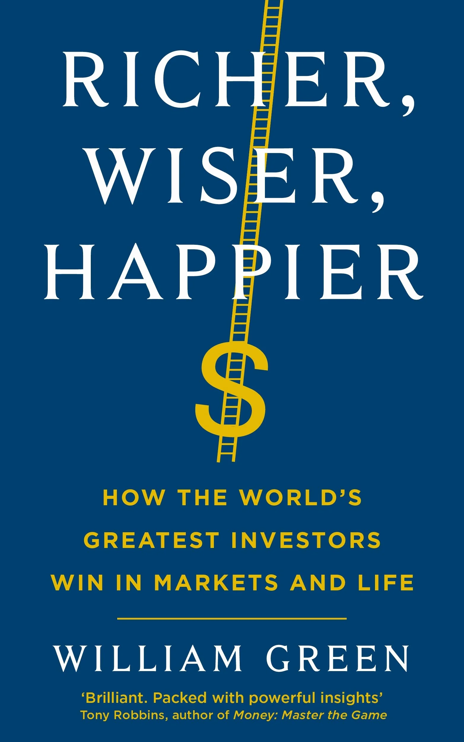 Richer, Wiser, Happier: How the World's Greatest Investors Win in Markets and Life