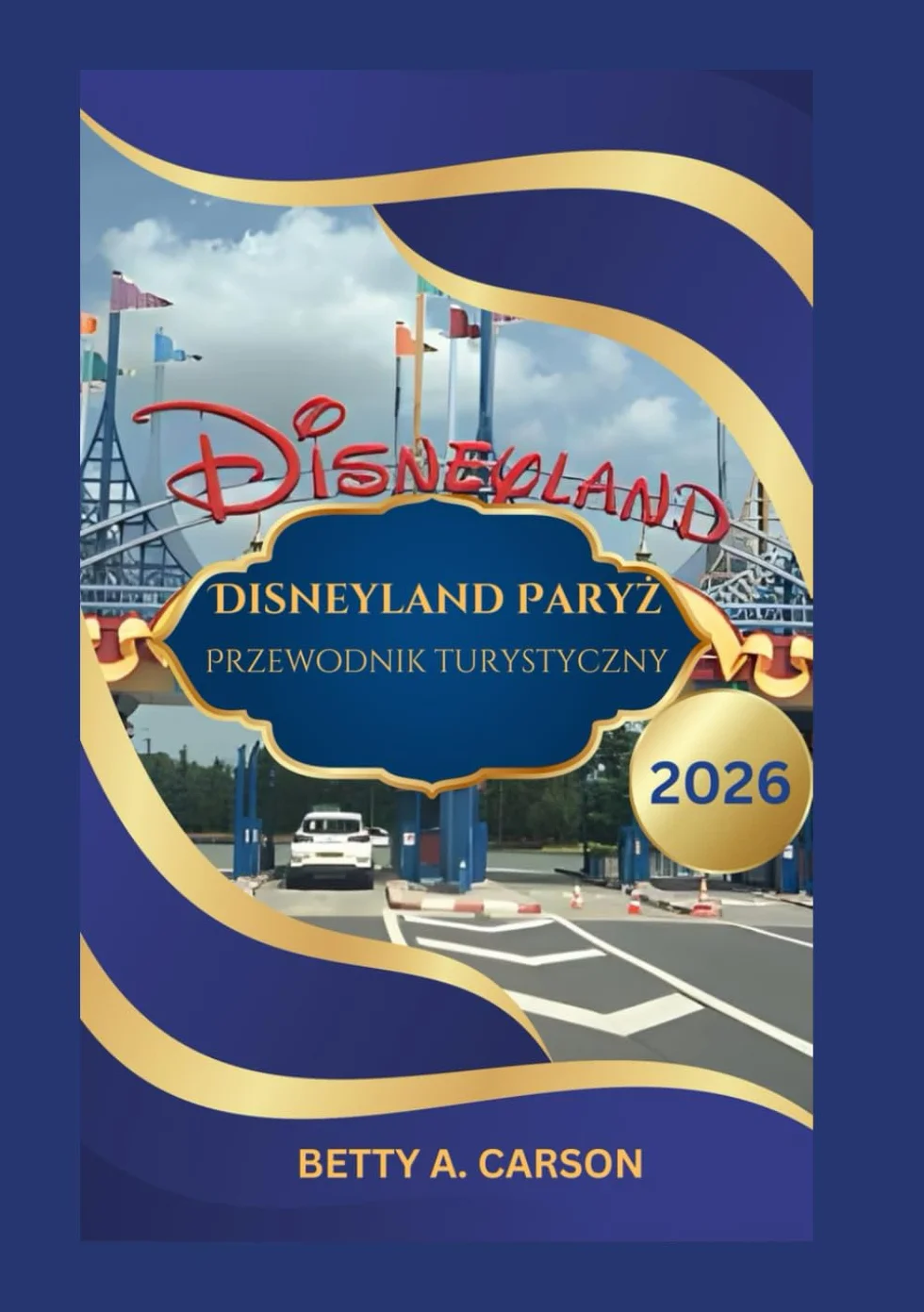 Disneyland Paryż Przewodnik turystyczny 2026