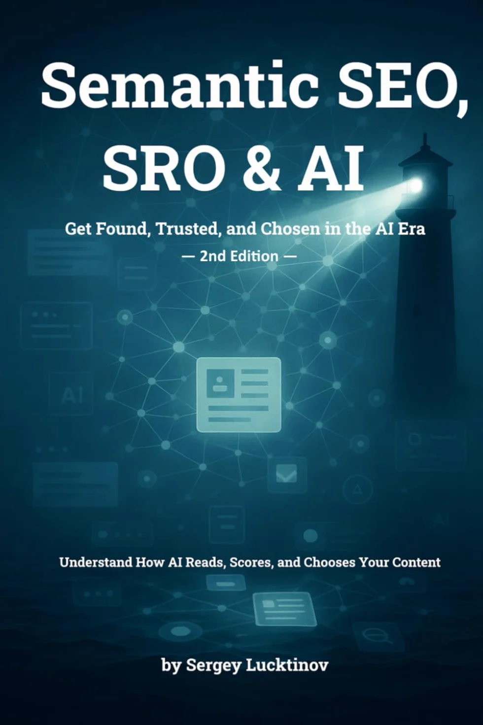 Semantic SEO, SRO & AI - Get Found, Trusted, and Chosen in the AI Era.: Understand How AI Reads, Scores, and Chooses Your Content