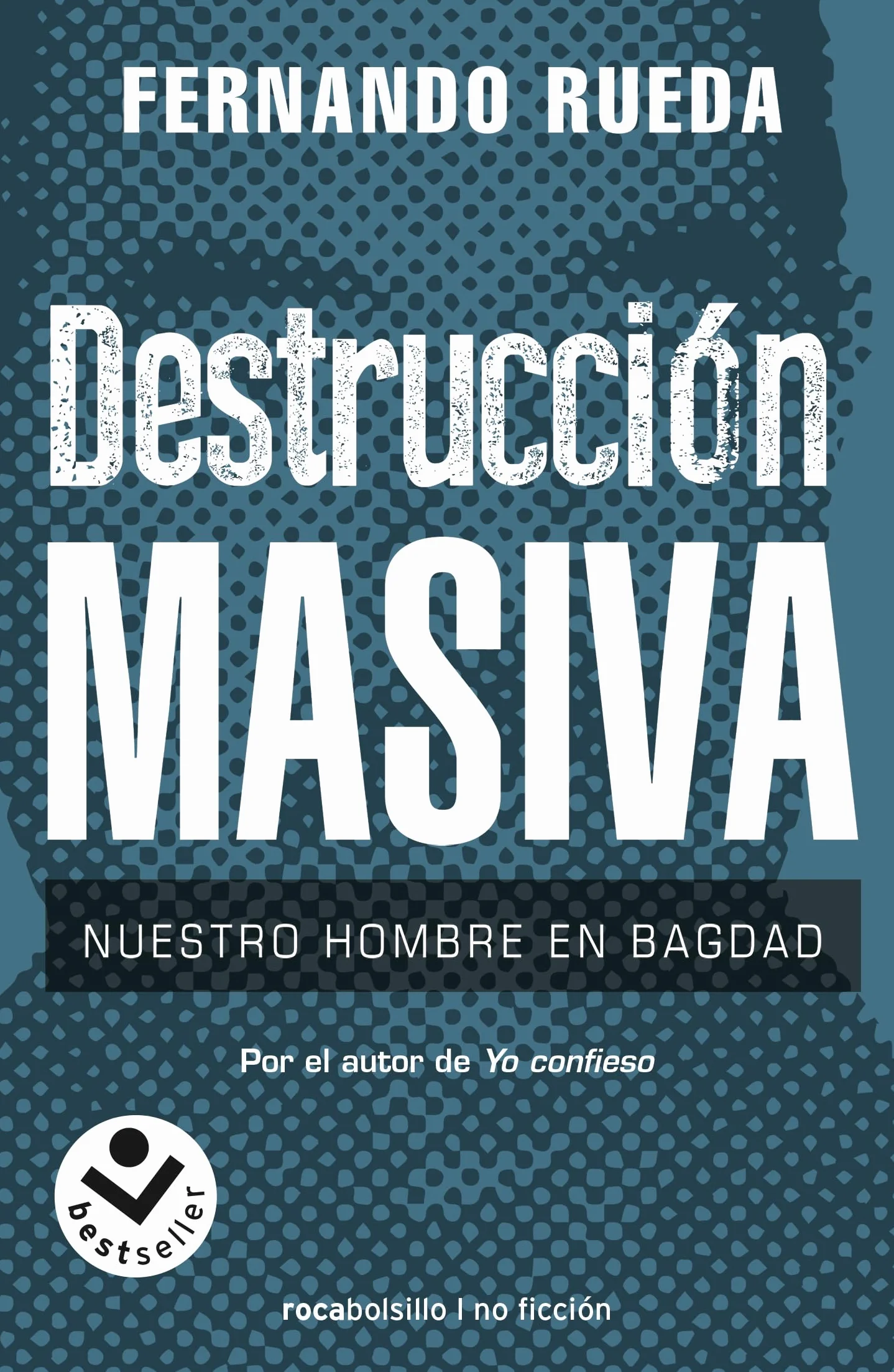 Destrucción masiva: Nuestro hombre en Bagdag