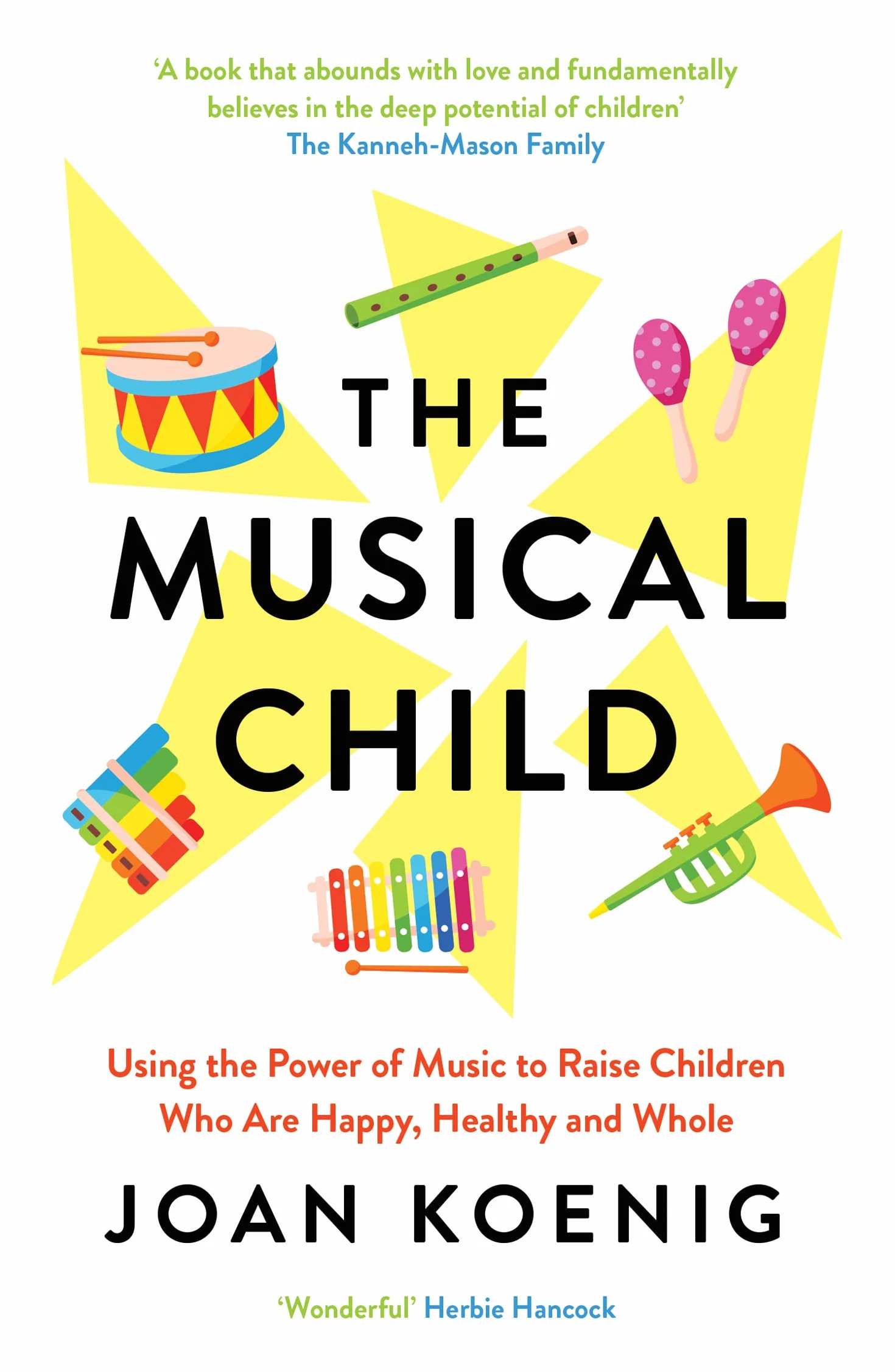 The Musical Child: Using the Power of Music to Raise Children Who Are Happy, Healthy, and Whole