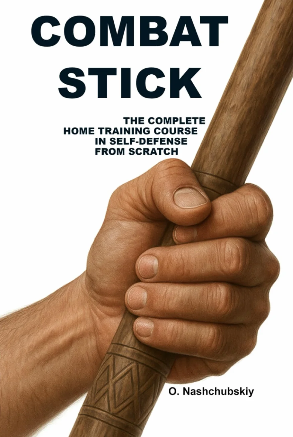 Combat Stick: The Complete Home Training Course in Self-Defense.: A detailed beginner's guide to using a stick, cane, and everyday objects for personal safety. Includes wall and mirror exercises.