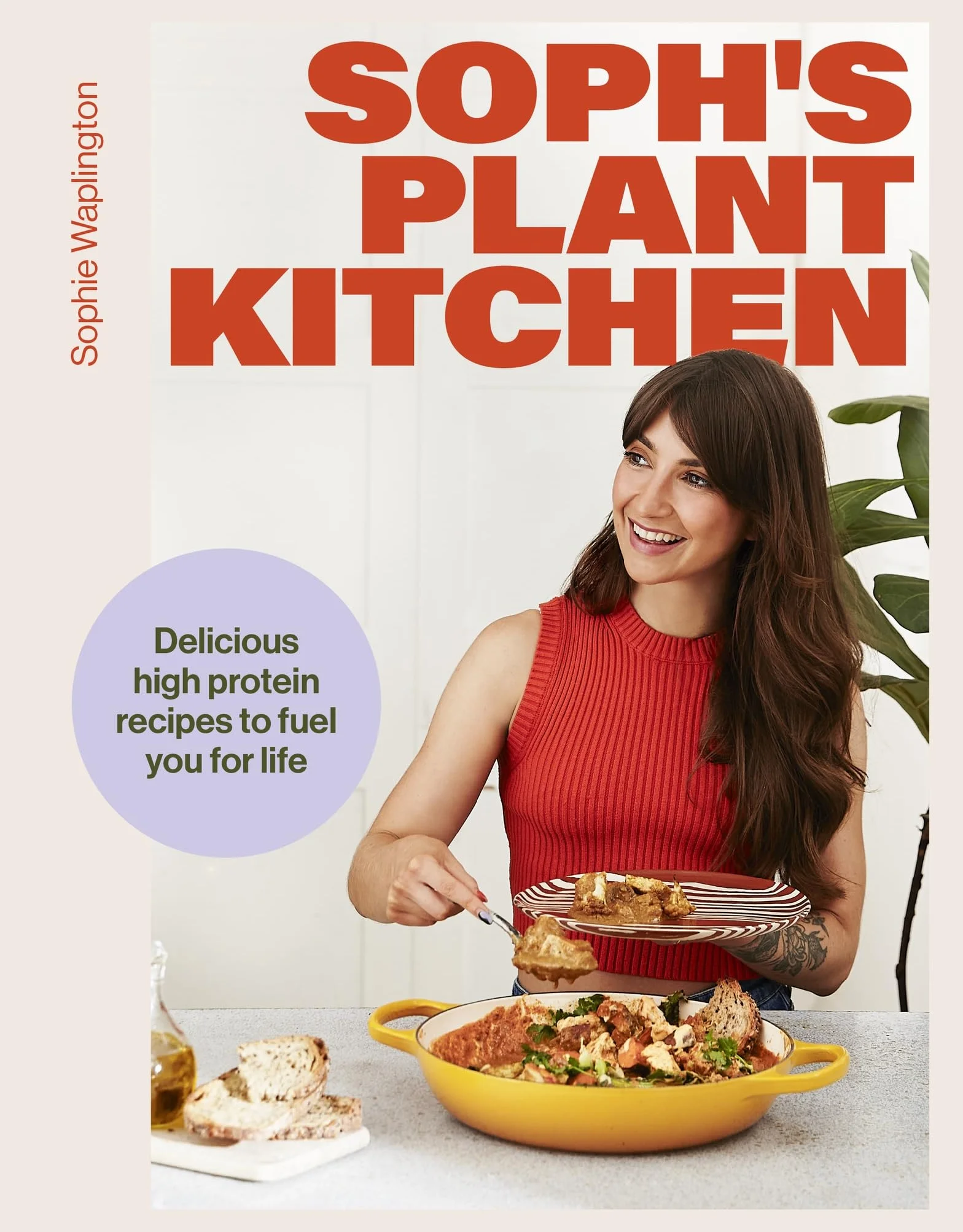 Soph's Plant Kitchen: Delicious High-protein Recipes to Fuel You for Life