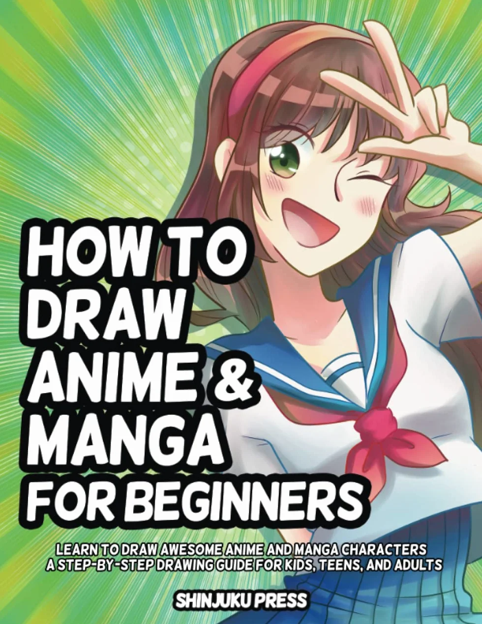 How to Draw Anime and Manga for Beginners: Learn to Draw Awesome Anime and Manga Characters - A Step-by-Step Drawing Guide for Kids, Teens, and Adults