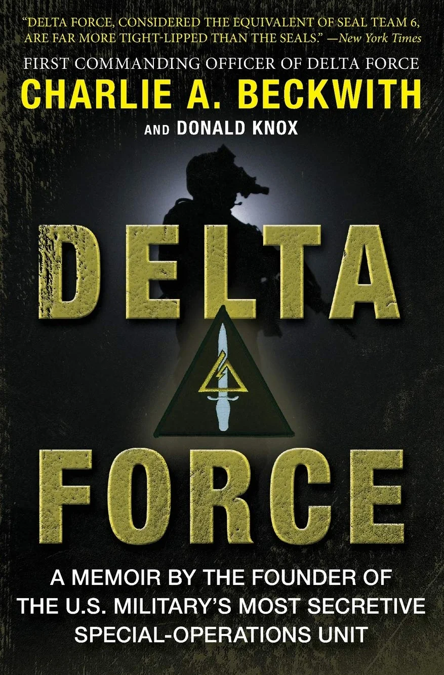 Delta Force: A Memoir by the Founder of the U.S. Military's Most Secretive Special-Operations Unit