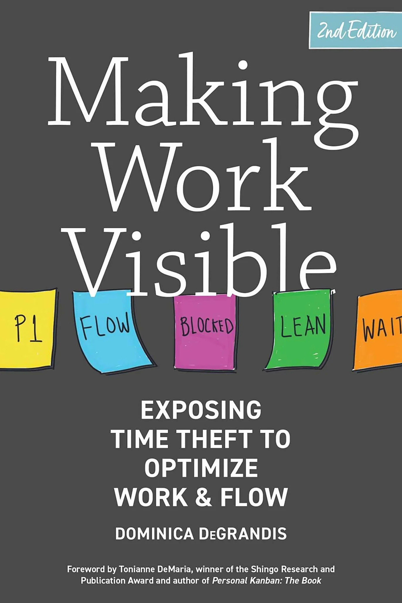 Making Work Visible, 2nd Edition: Exposing Time Theft to Optimize Work & Flow