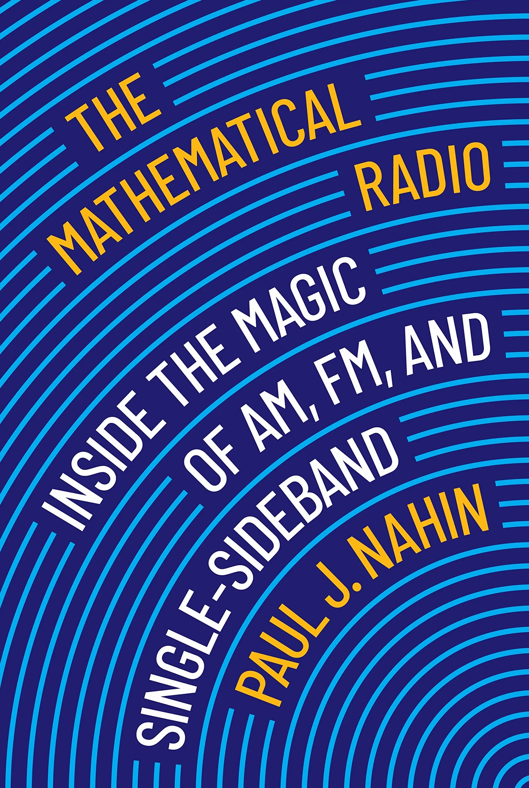 The Mathematical Radio: Inside the Magic of Am, Fm, and Single-Sideband