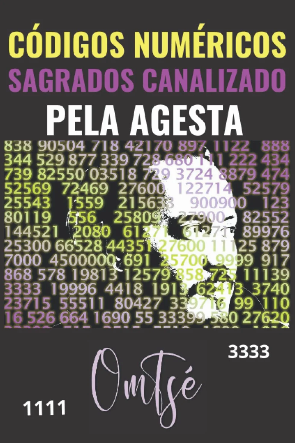 CÓDIGOS NUMÉRICOS SAGRADOS CANALIZADO PELA AGESTA (Edição Portuguesa)