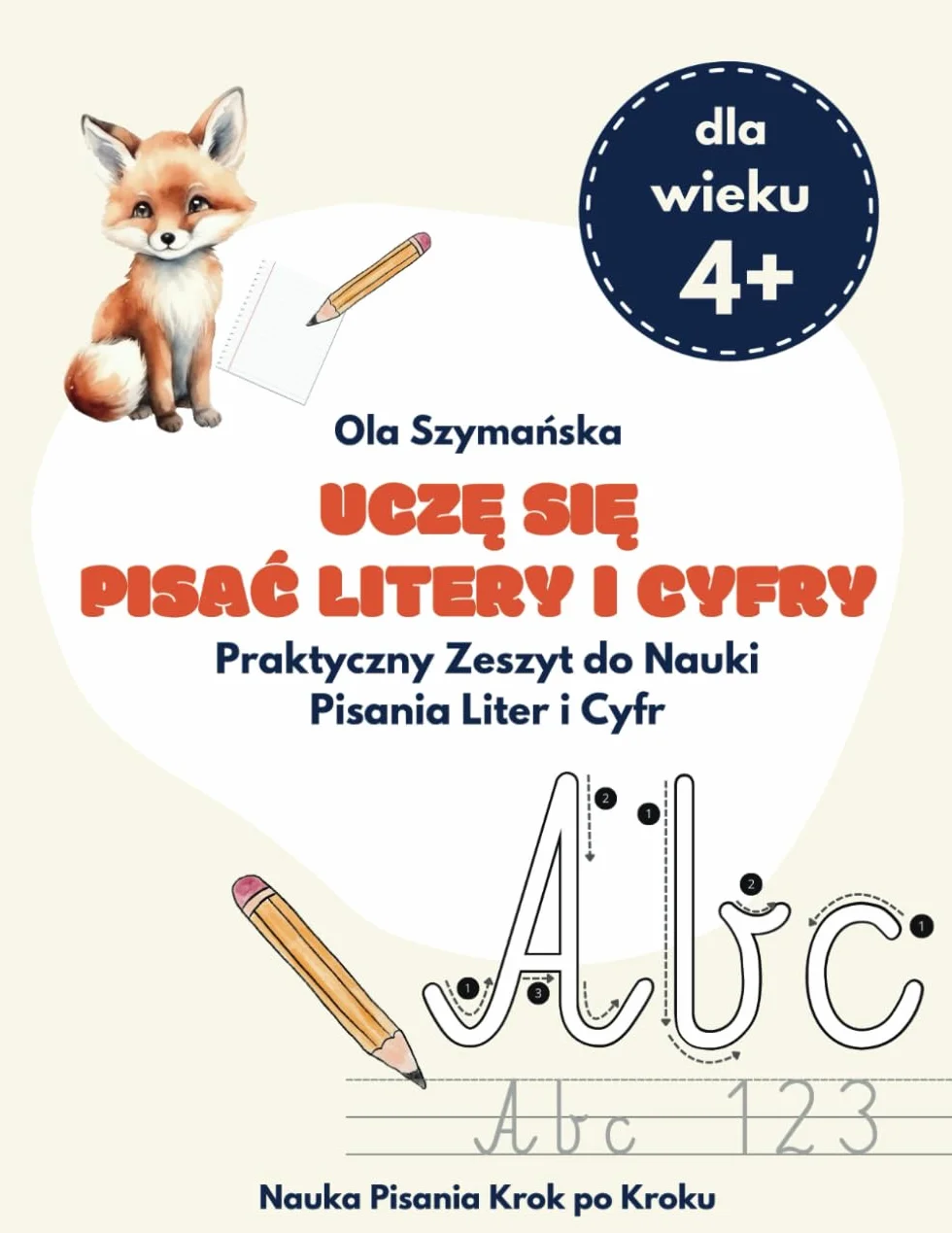Uczę się Pisać Litery i Cyfry: Praktyczny Zeszyt do Nauki Pisania Liter i Cyfr