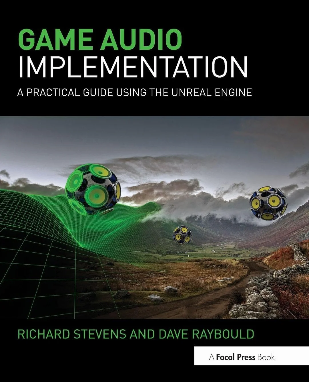 Game Audio Implementation: A Practical Guide Using the Unreal Engine