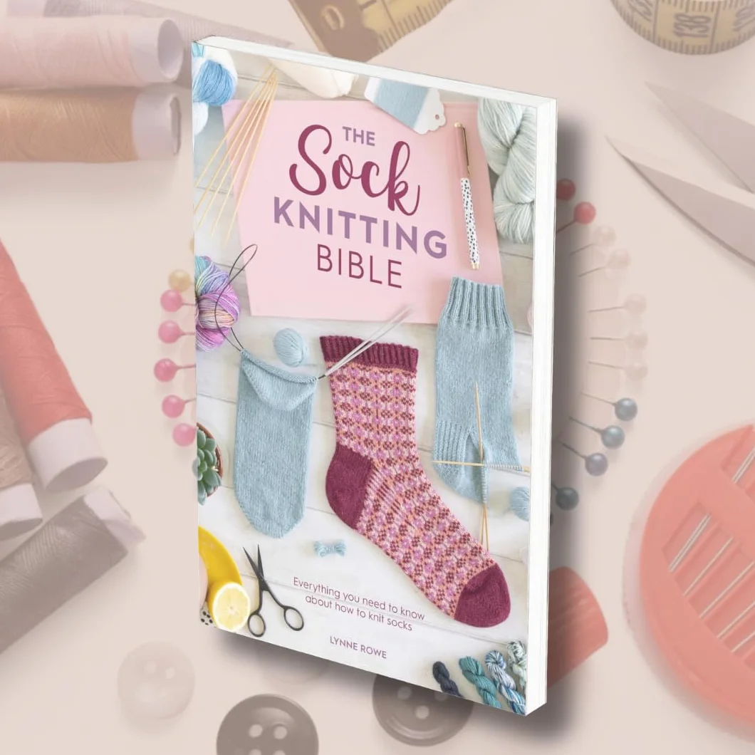The Sock Knitting Bible: Everything You Need to Know about How to Knit Socks