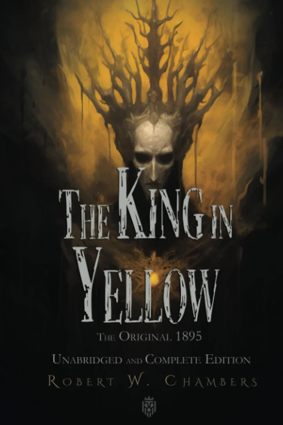 The King in Yellow: The Original 1895 Unabridged and Complete Edition: (Robert W. Chambers Classics)
