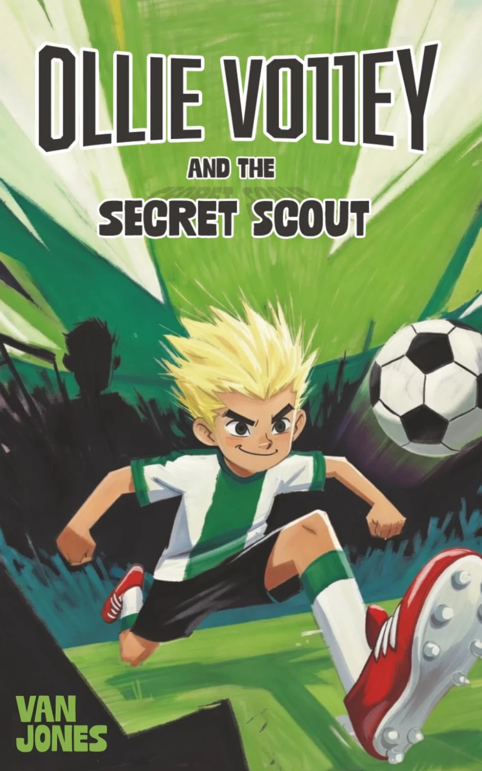 Ollie Volley and the Secret Scout: A Football Adventure for Kids Aged 7-12: 1