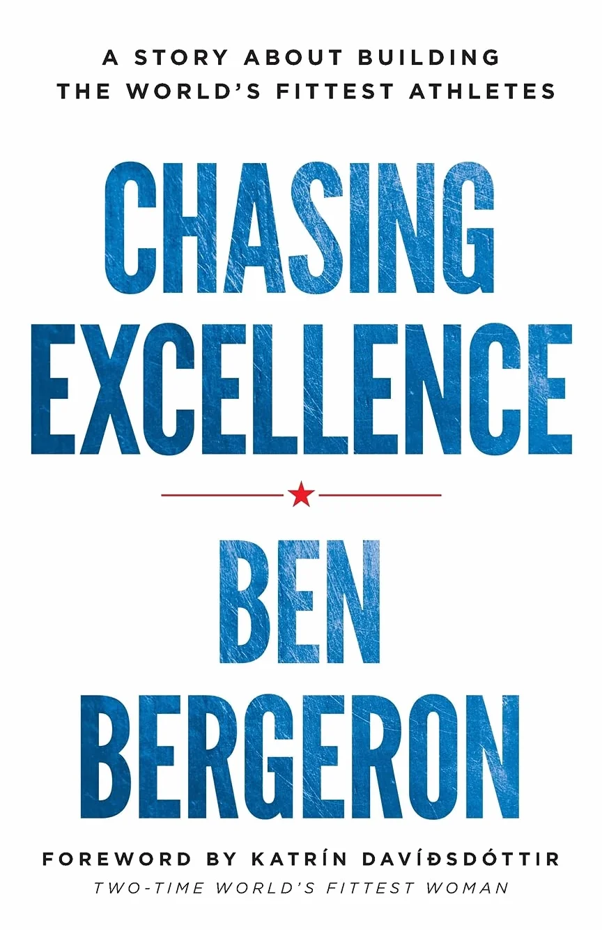 Chasing Excellence: A Story About Building the World?s Fittest Athletes