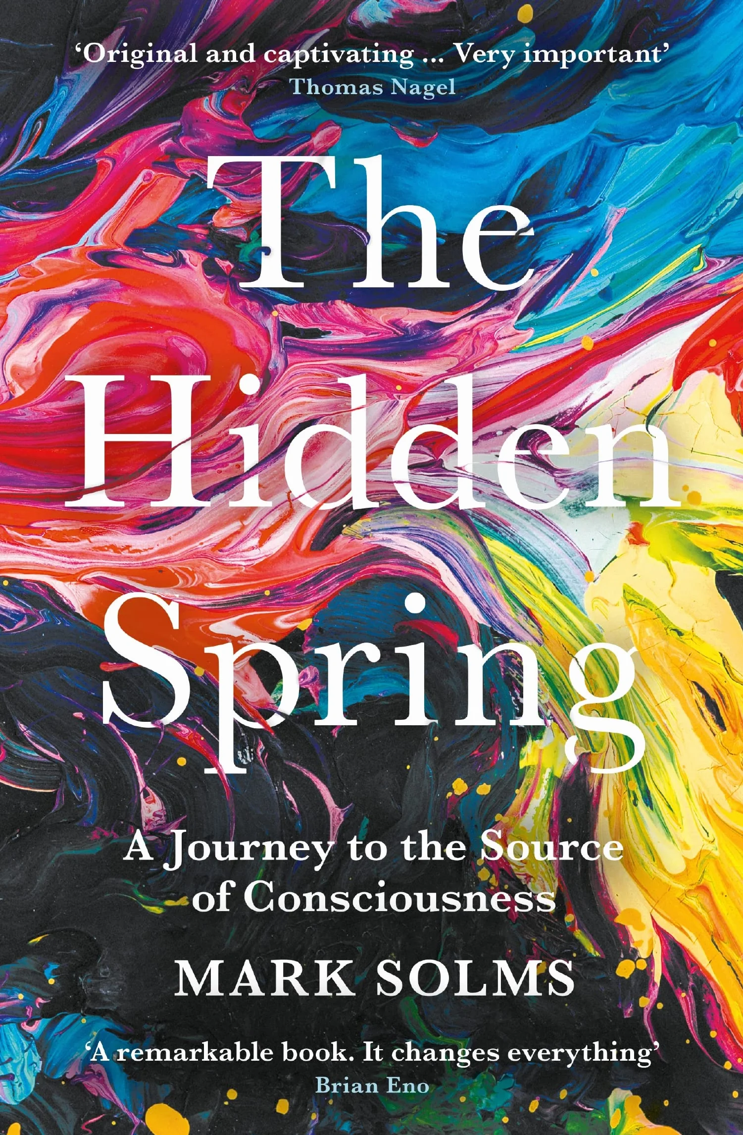 The Hidden Spring: A Journey to the Source of Consciousness