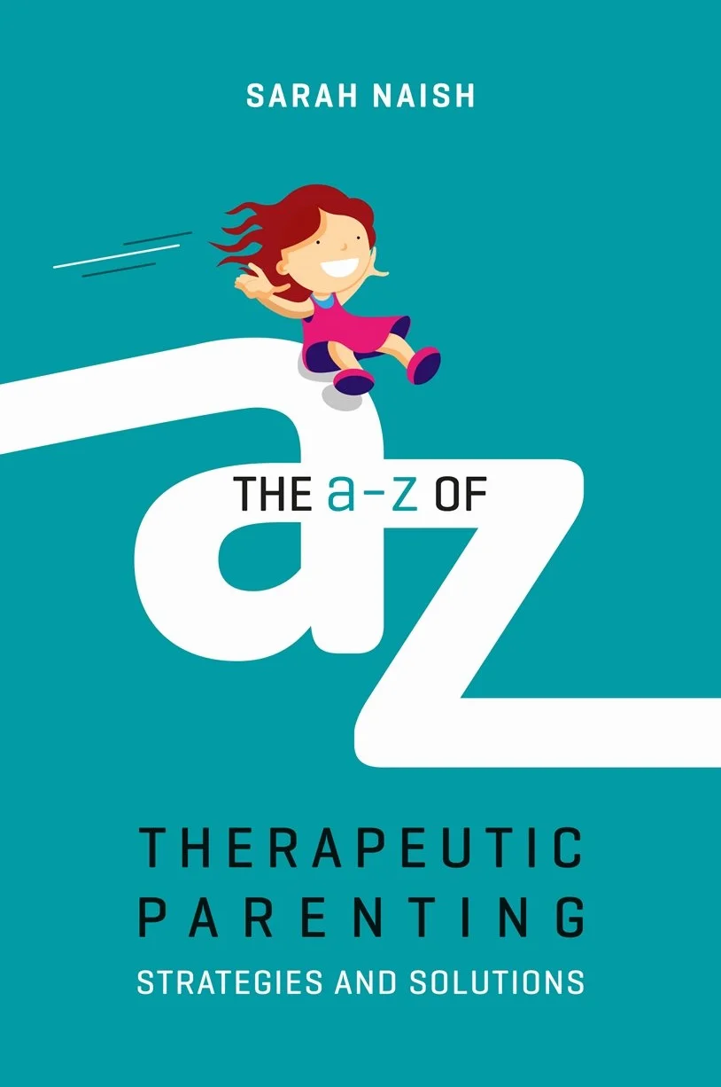 The A-Z of Therapeutic Parenting: Strategies and Solutions