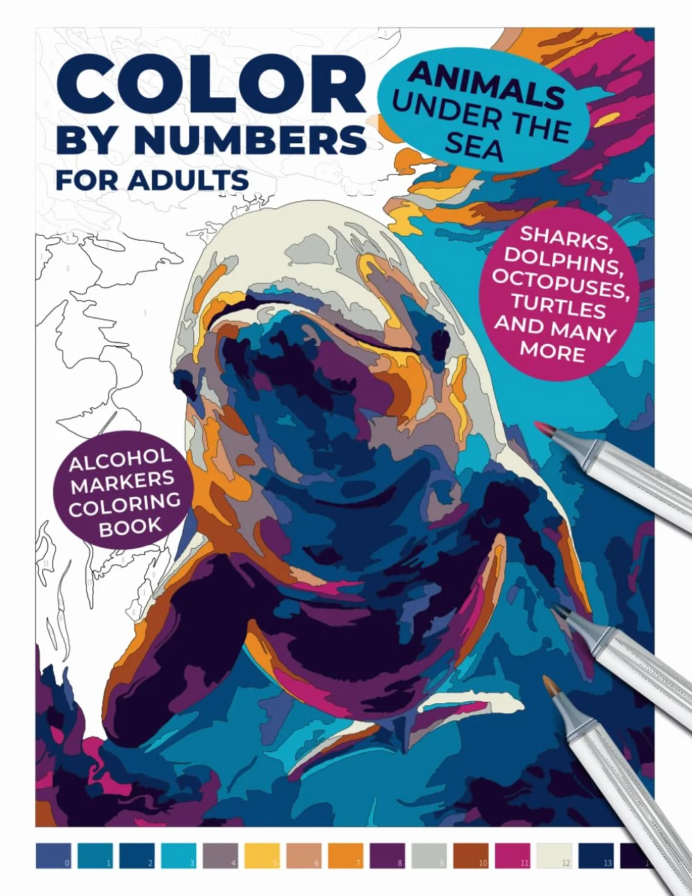 Color by Numbers for Adults: Animals Under the Sea | Alcohol Markers Coloring Book | Sharks, Dolphins, Octopuses, Turtles, and Many More: Dive into ... Life with Beautiful Marine Illustrations!