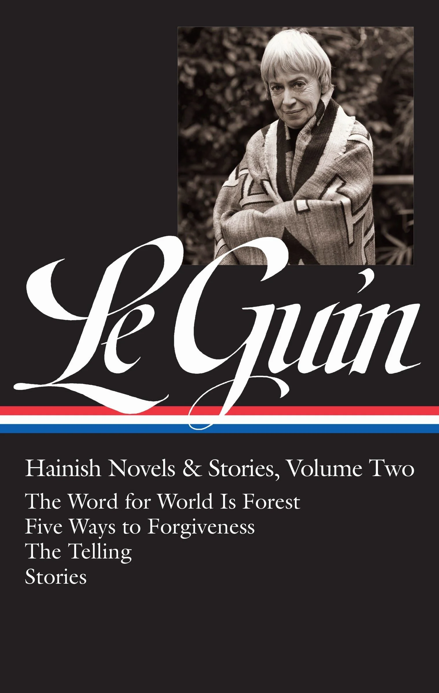 Ursula K. Le Guin: Hainish Novels and Stories Vol. 2 (LOA #297): The Word for World Is Forest / Five Ways to Forgiveness / The Telling / stories: 3
